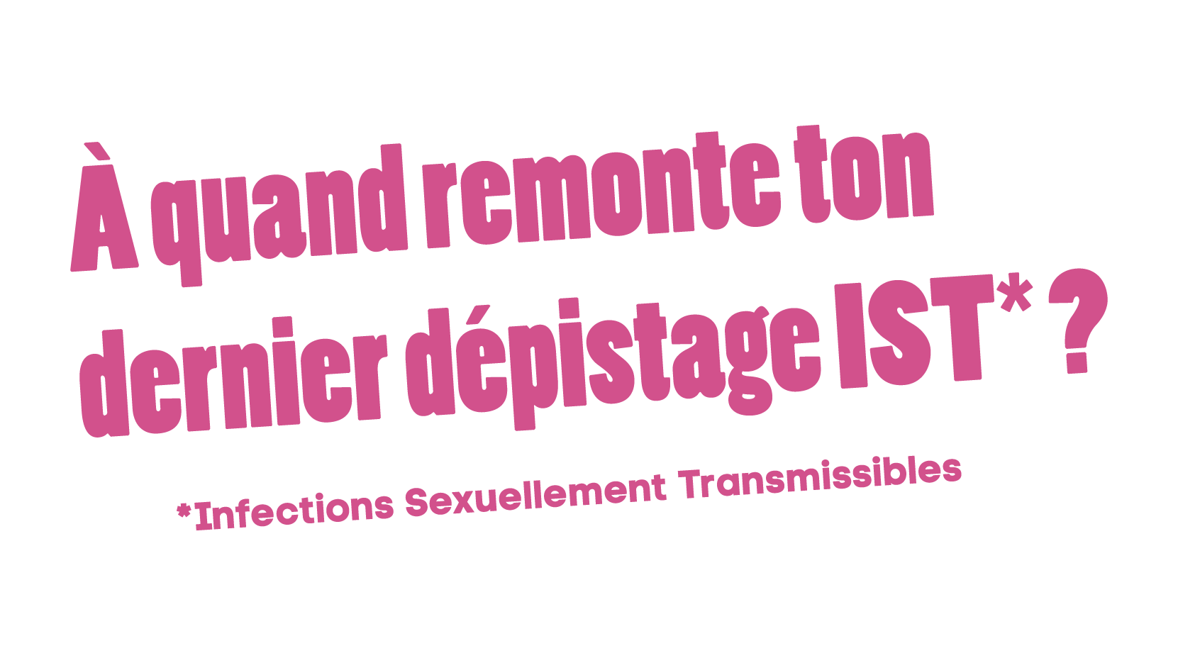 23 juin 2021 « A quand à quand remonte ton dernier dépistage IST ...